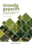 Grondig gepacht - Het Vlaamse pachtrecht voor pachter en verpachter