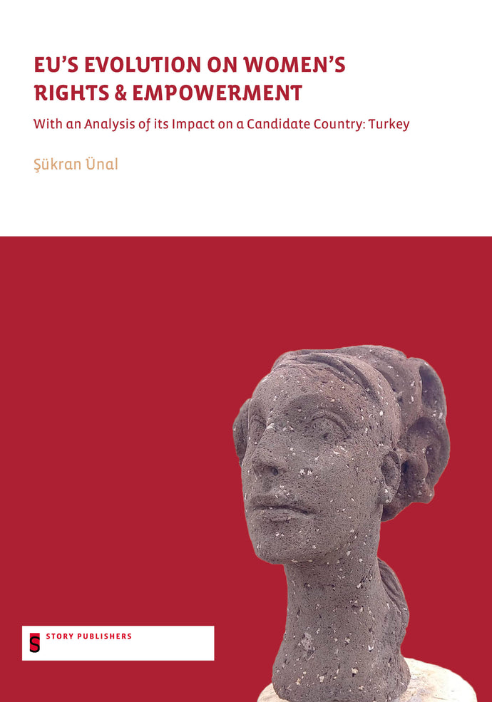 EU’s Evolution on Women's Rights & Empowerment - With an Analysis of its Impact on a Candidate Country: Turkey