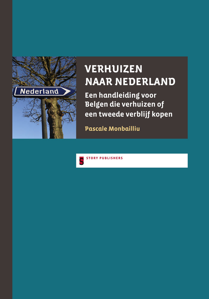 Verhuizen naar Nederland. Een handleiding voor Belgen die verhuizen of een tweede verblijf kopen